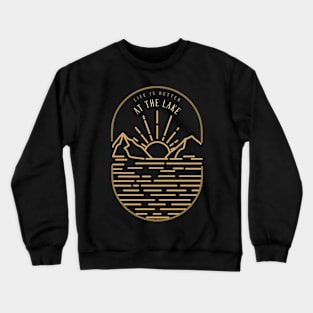 Life Is Better At The Lake Crewneck Sweatshirt